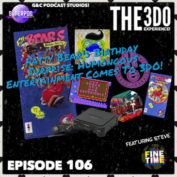 The 3DO Experience - Episode 106: Fatty Bear's Birthday Surprise: Humongous Entertainment Comes To 3DO! (ft. Steve from Fine Time)