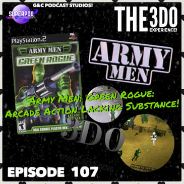 The 3DO Experience - Episode 107: Army Men: Green Rogue: Arcade Action Lacking Substance!