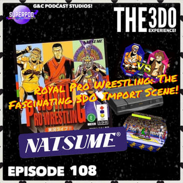The 3DO Experience - Episode 108: Royal Pro Wrestling: The Fascinating 3DO Import Scene!