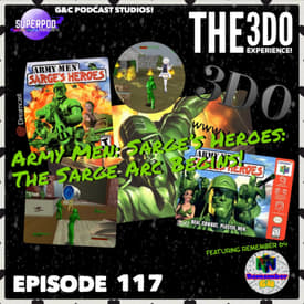 The 3DO Experience - Episode 117: Army Men: Sarge's Heroes: The Sarge Arc Begins! (ft. Remember 64)