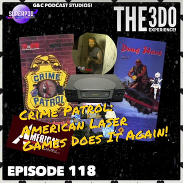 The 3DO Experience - Episode 118: Crime Patrol: American Laser Games Does It Again!
