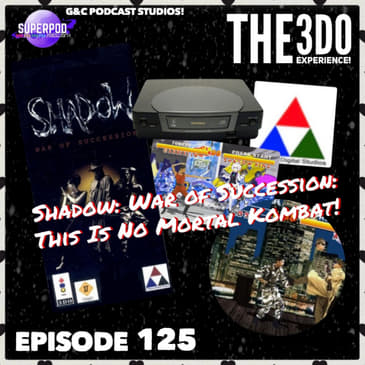 The 3DO Experience - Episode 125: Shadow: War of Succession: This Is No Mortal Kombat!