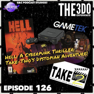 The 3DO Experience - Episode 126: Hell: A Cyberpunk Thriller: Take-Two's Dystopian Adventure!