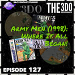The 3DO Experience - Episode 127: Army Men (1998): Where It All Began!