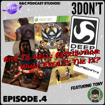 3DOn't - Episode 4: Ride To Hell: Retribution: What Even Is The 1%! (ft. Tony)