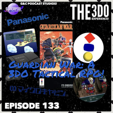 The 3DO Experience - Episode 133: Guardian War: A 3DO Tactical RPG!