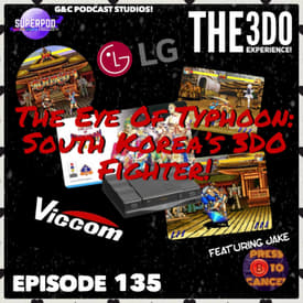 The 3DO Experience - Episode 135: The Eye of Typhoon: South Korea's 3DO Fighter! (ft. Jake)