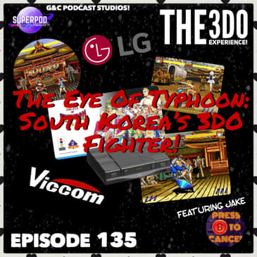 The 3DO Experience - Episode 135: The Eye of Typhoon: South Korea's 3DO Fighter! (ft. Jake)