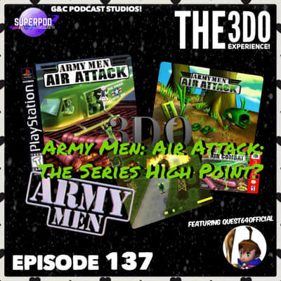 The 3DO Experience - Episode 137: Army Men: Air Attack: The Series High Point? (ft. Quest64Official)