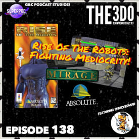 The 3DO Experience - Episode 138: Rise Of The Robots: Fighting Mediocrity! (ft. Shnickerman)