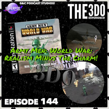 The 3DO Experience - Episode 144: Army Men: World War: Realism Minus The Charm!