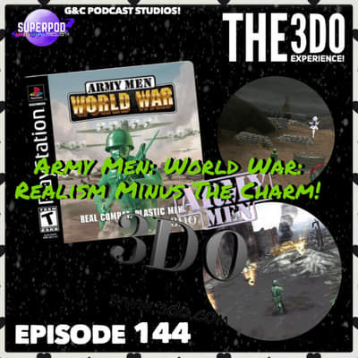 The 3DO Experience - Episode 144: Army Men: World War: Realism Minus The Charm!
