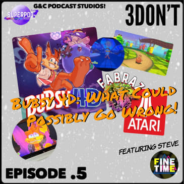 3DOn't - Episode 5: Bubsy 4D: What Could Possibly Go Wrong! (ft. Steve)