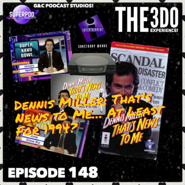 The 3DO Experience - Episode 148: Dennis Miller: That's News to Me... At Least For 1994!