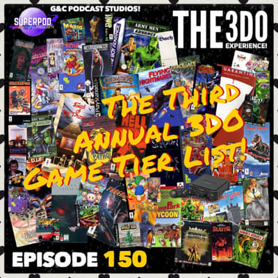 The 3DO Experience - Episode 150: The Third Annual 3DO Game Tier List!