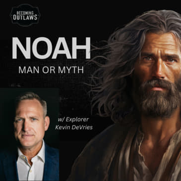 NOAH: Man or Myth w/ Kevin DeVries