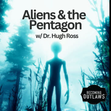 Aliens &amp; the Pentagon w/ Dr. Hugh Ross
