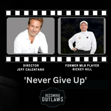 Never Give Up (The Hill Movie) w/ Jeff Calentano &amp; Rickey Hill