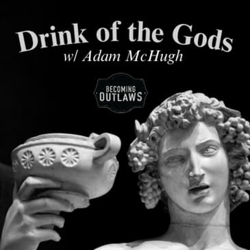 Drink of the Gods w/ Adam McHugh