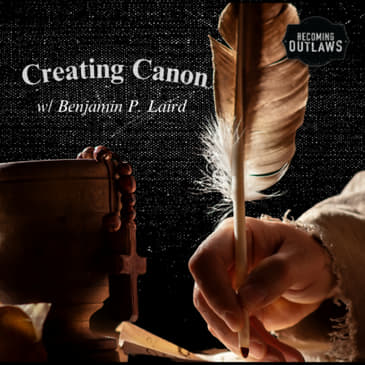 Creating Canon w/ Benjamin P. Laird