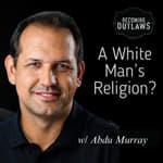 A White Man's Religion? w/ Abdu Murray