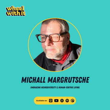 Embracing Neurodiversity &amp; Human Centric Living with Michall Margrutsche