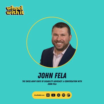 The Swiss Army Knife of Disability Advocacy: A Conversation with John Fela"