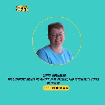 The Disability Rights Movement: Past, Present, and Future with Jenna Udenberg
