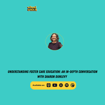 Understanding Foster Care Education: An In-Depth Conversation with Sharon Dunlevy