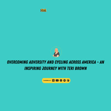 Overcoming Adversity and Cycling Across America - An Inspiring Journey with Teri Brown