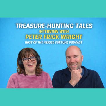 Treasure-Hunting Tales: Interview with Peter Frick Wright, Host of the Missed Fortune Podcast