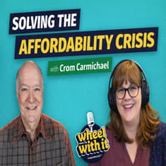 Solving the Affordability Crisis: Insights from Crom Carmichael | Wheel With It Podcast