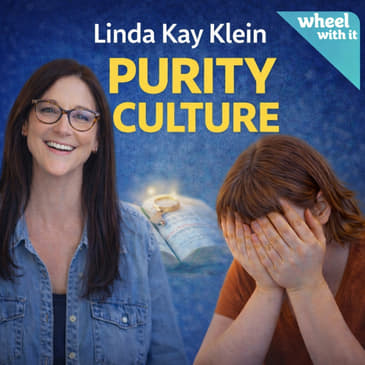 Linda Kay Klein on Purity Culture, Ableism &amp; Healing from Religious Shame
