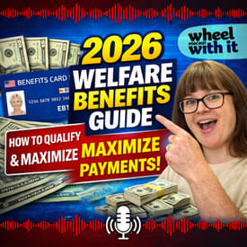 2026 Welfare Benefits Guide: How to Qualify &amp; Maximize Your Payments| Wheel with it Podcast
