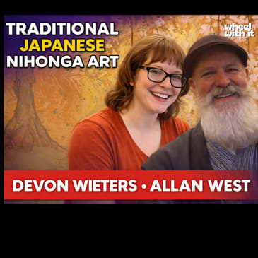 Exploring Traditional Japanese Nihonga Art | Allan West on Creativity, Culture & Technique| Wheel with It Podcast