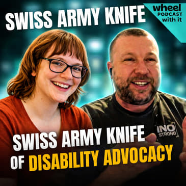 The Swiss Army Knife of Disability Advocacy: A Conversation with John Fela | Wheel With It Podcast