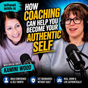 How Coaching Helps You Become Your Authentic Self | Kamini Wood on Boundaries, Healing & Growth
