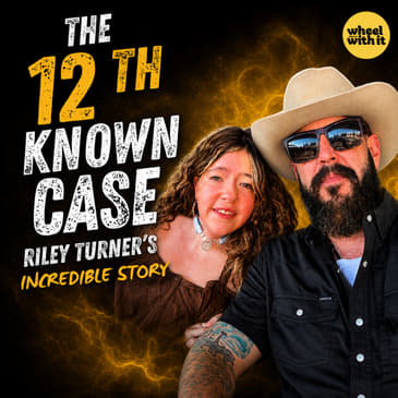 The 12th Known Case in the World | Josh and Riley Turner’s Incredible Story | Wheel with It Podcast