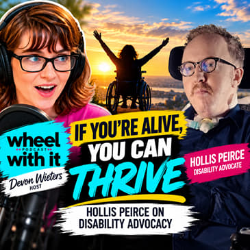 If You're Alive, You Can Thrive: Hollis Peirce on Disability Advocacy