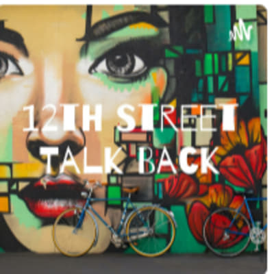 12th Street Talk Back podcast... Season 10