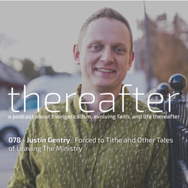 078 - Justin Gentry | Forced to Tithe and Other Tales of Leaving The Ministry