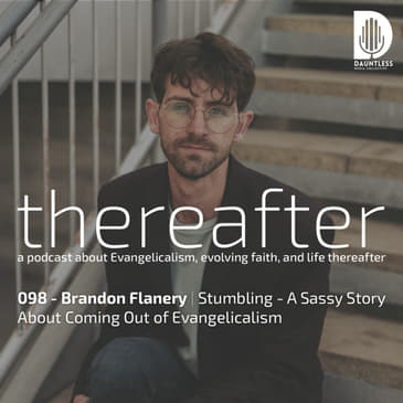 098 - Brandon Flanery | Stumbling - A Sassy Story About Coming Out of Evangelicalism