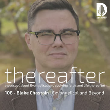 108 - Blake Chastain | Exvangelical and Beyond