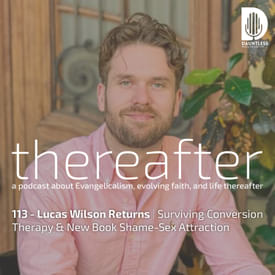 113 - Lucas Wilson Returns | Surviving Conversion Therapy & New Book Shame-Sex Attraction