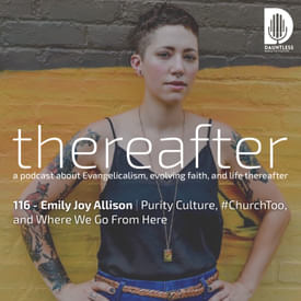 116 - Emily Joy Allison | Purity Culture, #ChurchToo, and Where We Go From Here
