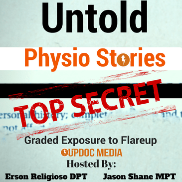 Untold Physio Stories (S7E5): Graded Exposure to Flareup