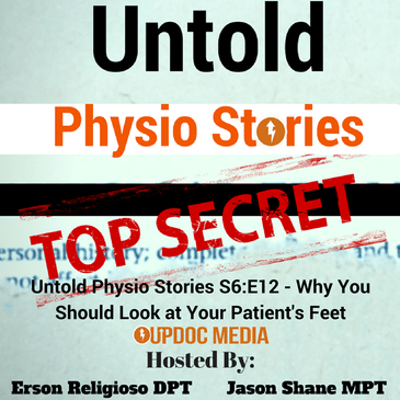 Untold Physio Stories (S6E12): Why You Should Look at Your Patient’s Feet