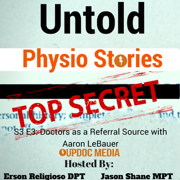 Untold Physio Stories (S3E3): Doctors as a Referral Source with Aaron LeBauer