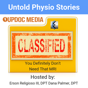 Untold Physio Stories 140 - You Definitely Don't Need That MRI