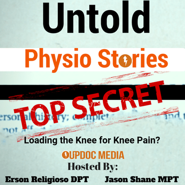 Untold Physio Stories (S9E11): Loading the Knee for Knee Pain?